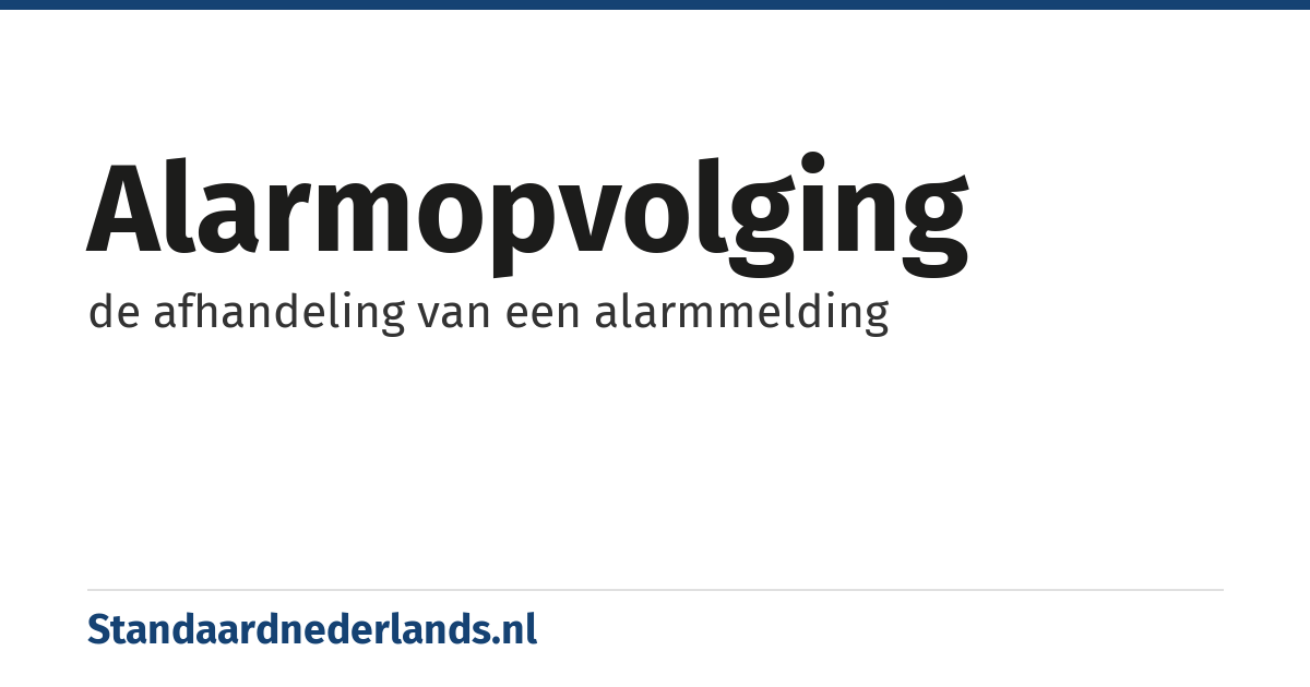 alarmopvolging: de afhandeling van een alarmmelding