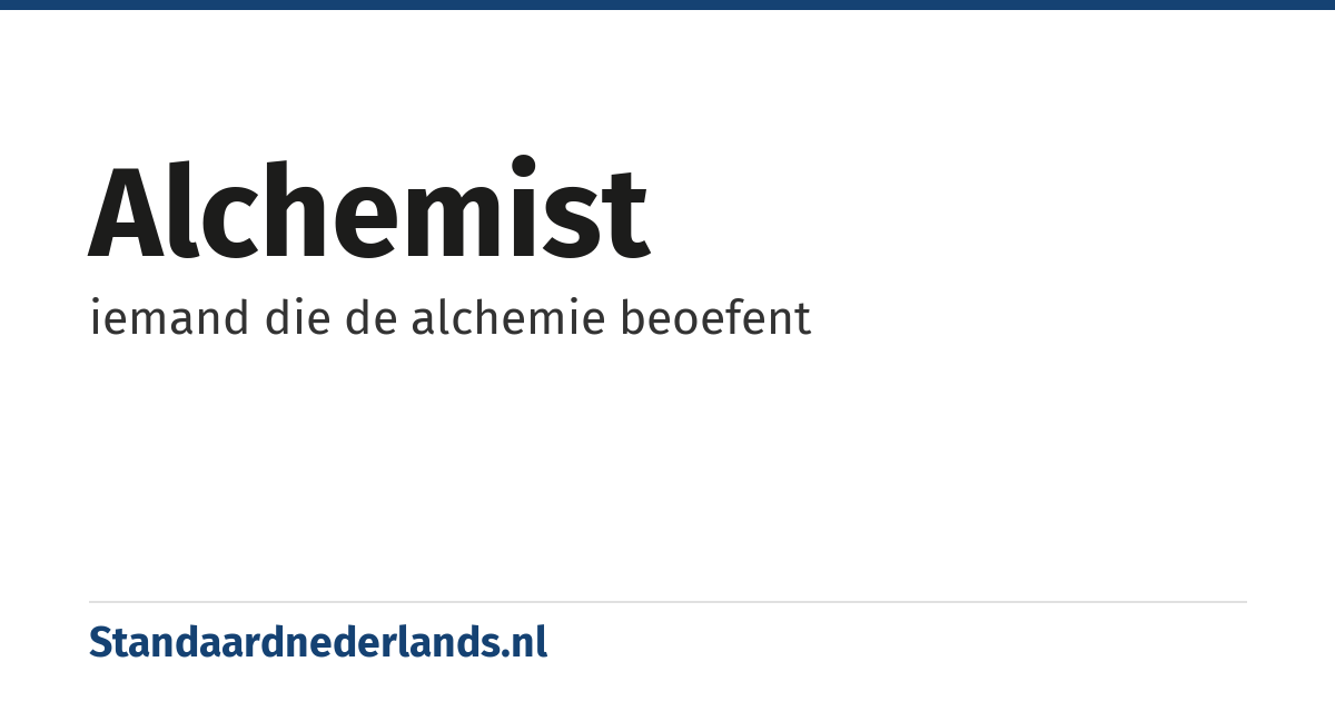 alchemist: iemand die de alchemie beoefent