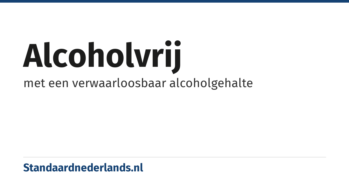 alcoholvrij: met een verwaarloosbaar alcoholgehalte