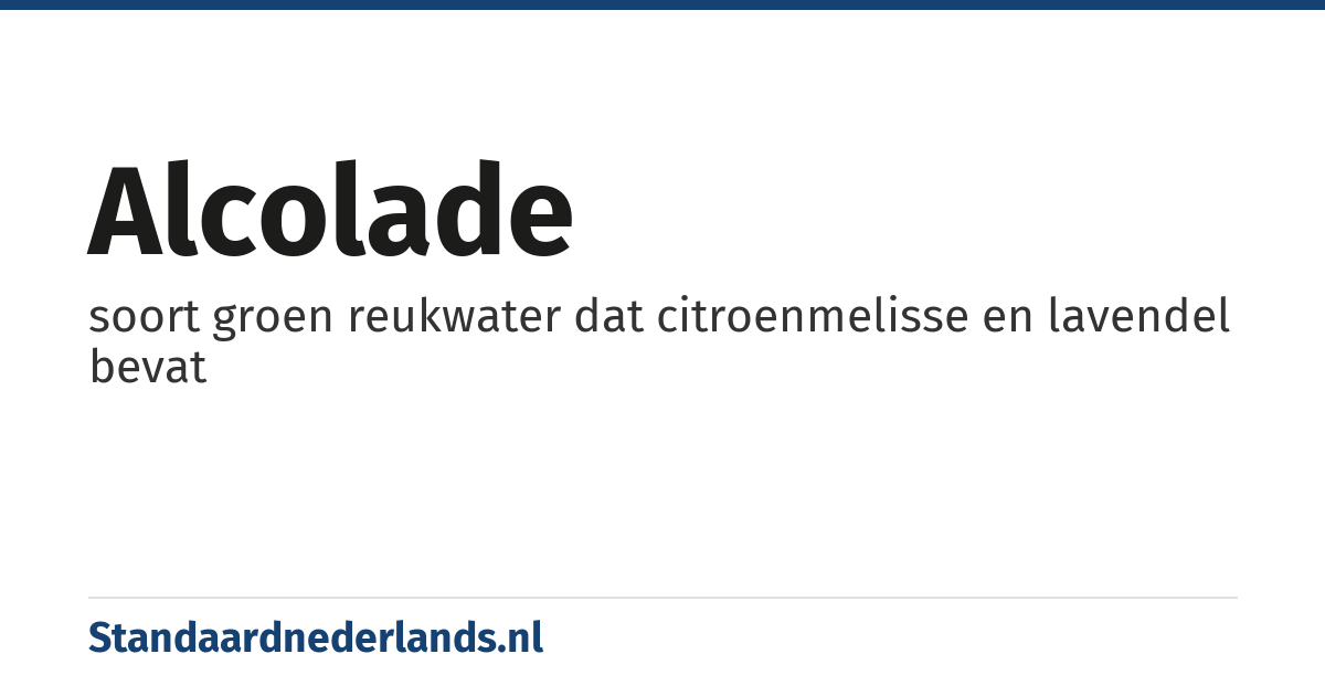 alcolade: soort groen reukwater dat citroenmelisse en lavendel bevat