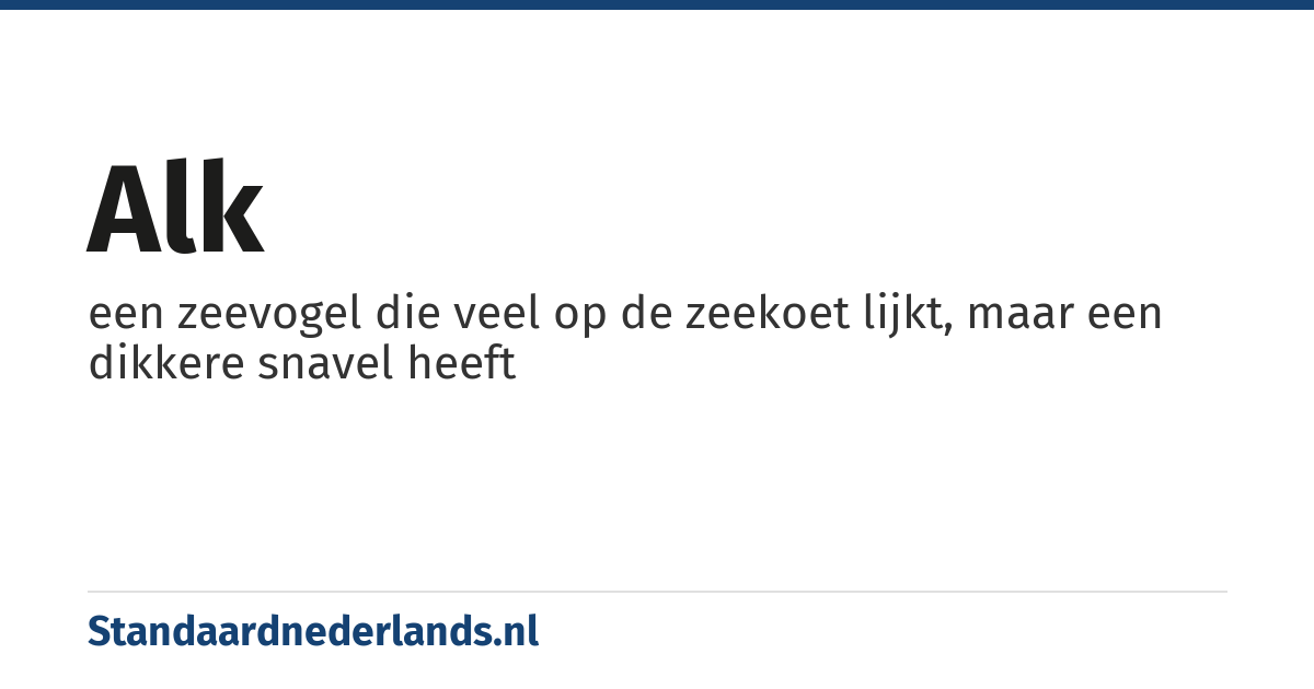 alk: een zeevogel die veel op de zeekoet lijkt, maar een dikkere snavel heeft
