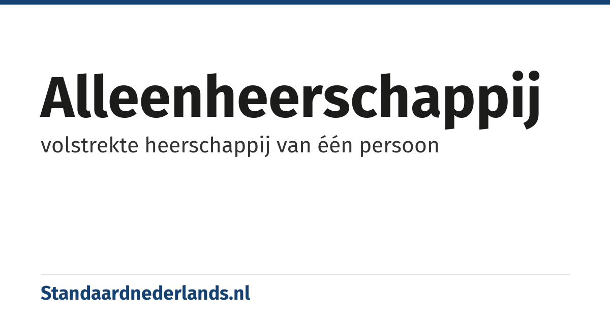 alleenheerschappij: volstrekte heerschappij van één persoon