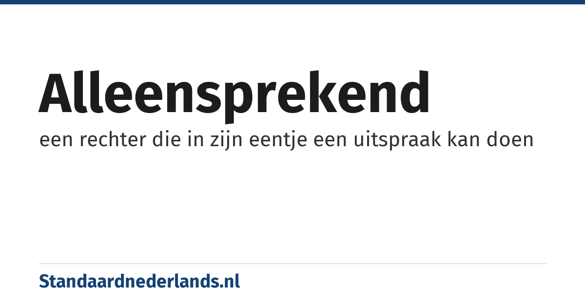 alleensprekend: een rechter die in zijn eentje een uitspraak kan doen