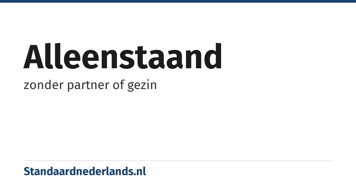 alleenstaand: zonder partner of gezin