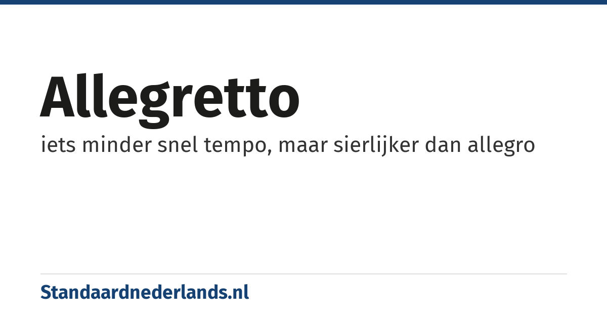 allegretto: iets minder snel tempo, maar sierlijker dan allegro
