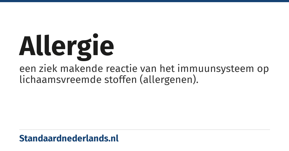 allergie: een ziek makende reactie van het immuunsysteem op lichaamsvreemde stoffen (allergenen).