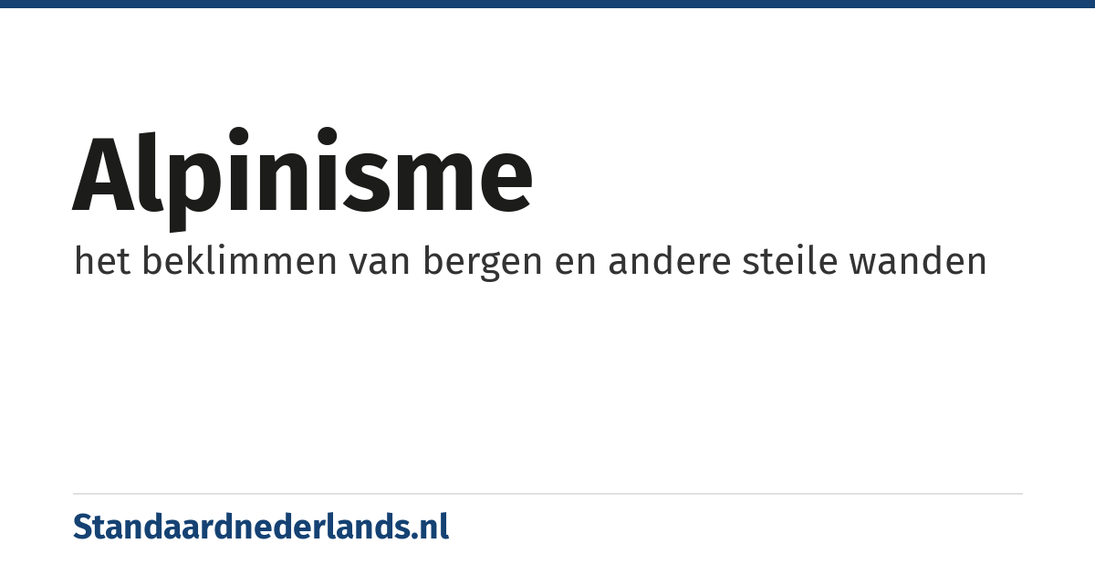 alpinisme: het beklimmen van bergen en andere steile wanden