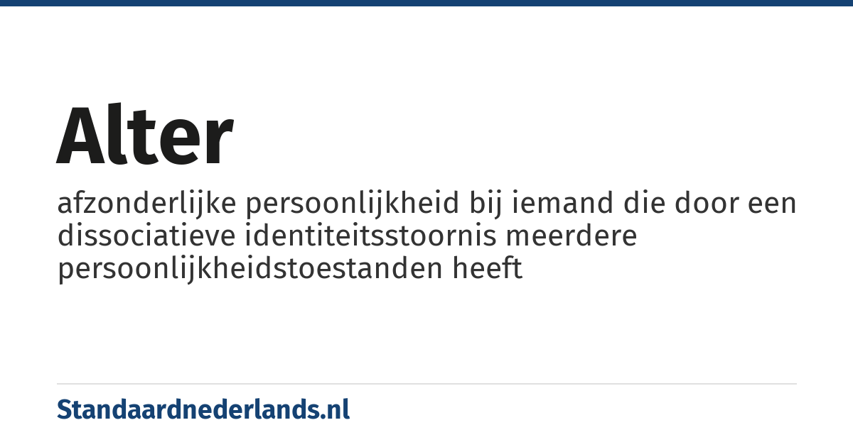 alter: afzonderlijke persoonlijkheid bij iemand die door een dissociatieve identiteitsstoornis meerdere persoonlijkheidstoestanden heeft