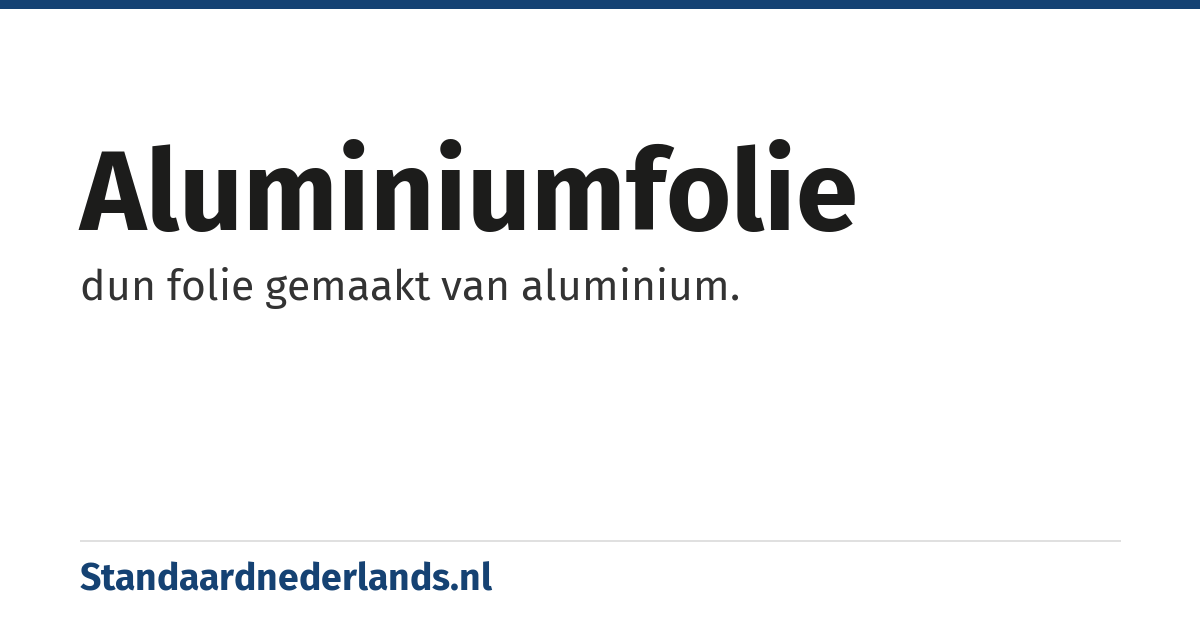 aluminiumfolie: dun folie gemaakt van aluminium.