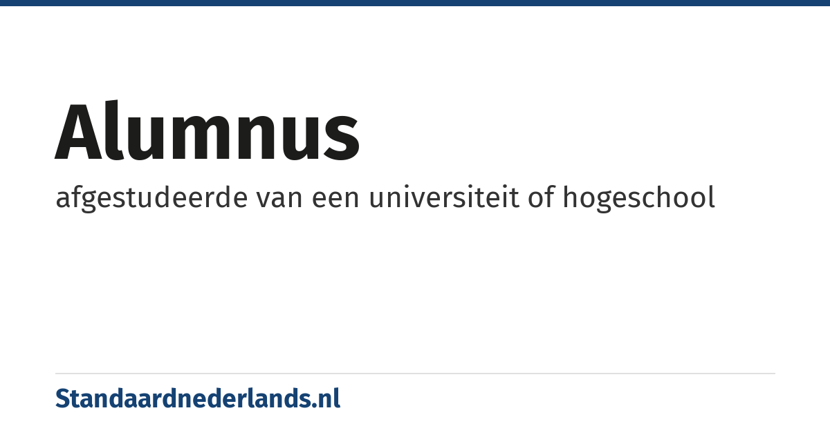 alumnus: afgestudeerde van een universiteit of hogeschool