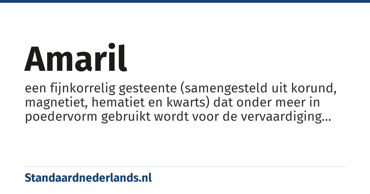 amaril: een fijnkorrelig gesteente (samengesteld uit korund, magnetiet, hematiet en kwarts) dat onder meer in poedervorm gebruikt wordt voor de vervaardiging van schuurpapier, schuurlinnen, instrooimateriaal afwerkvloeren, polijst- en slijpschijven
