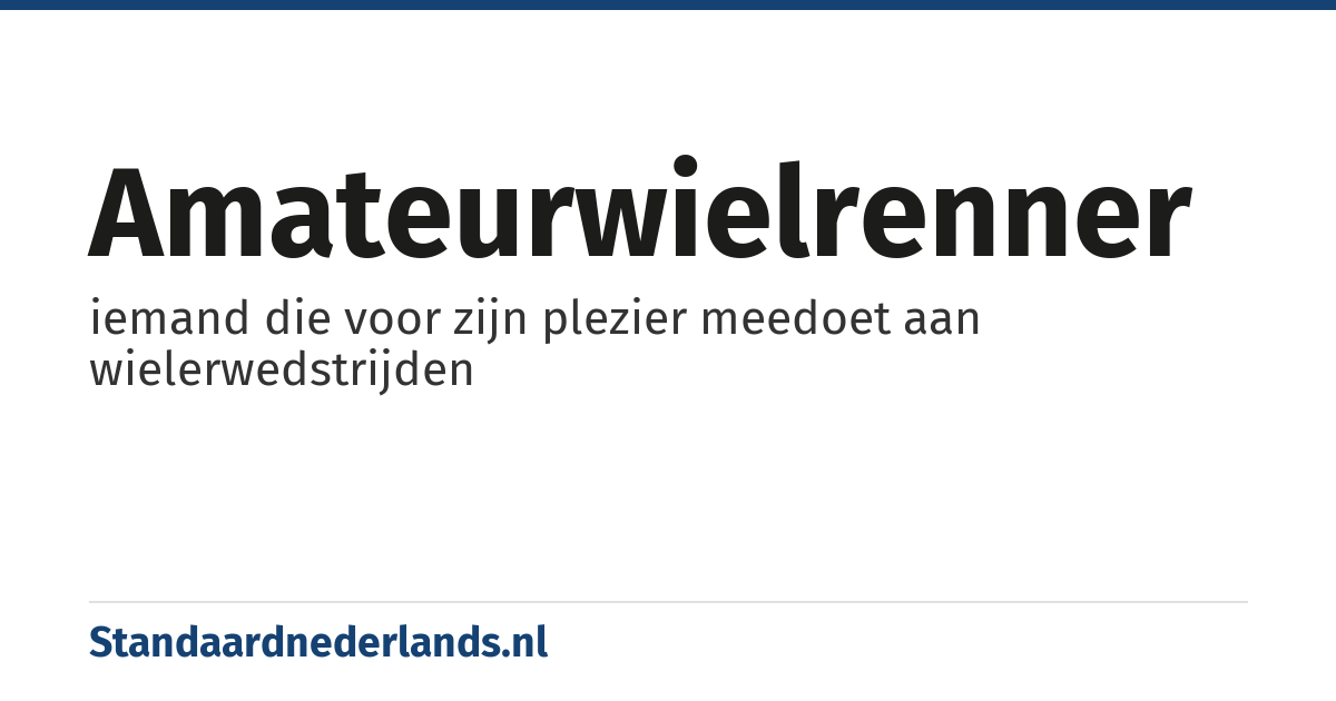 amateurwielrenner: iemand die voor zijn plezier meedoet aan wielerwedstrijden