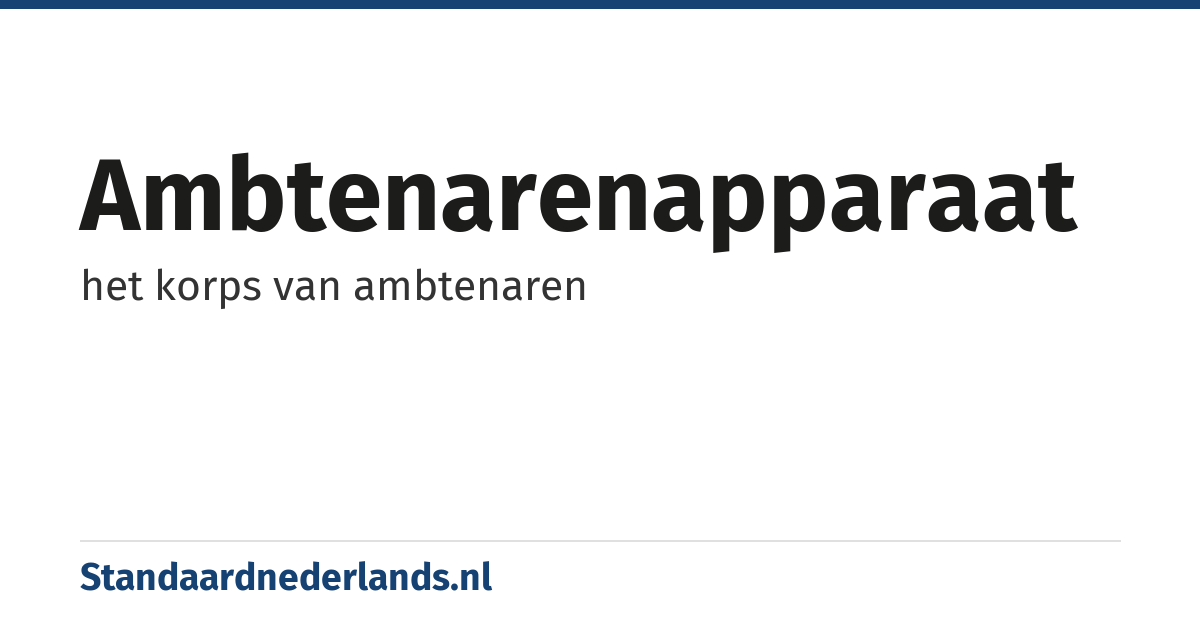 ambtenarenapparaat: het korps van ambtenaren