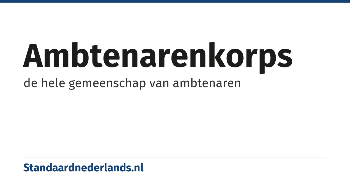 ambtenarenkorps: de hele gemeenschap van ambtenaren