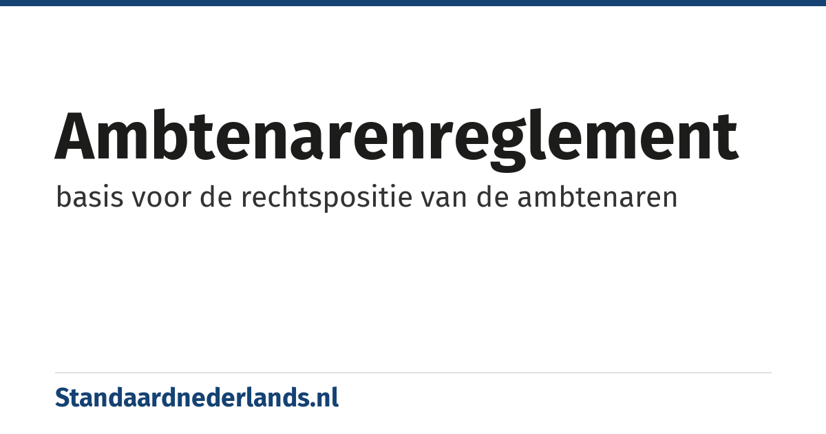 ambtenarenreglement: basis voor de rechtspositie van de ambtenaren