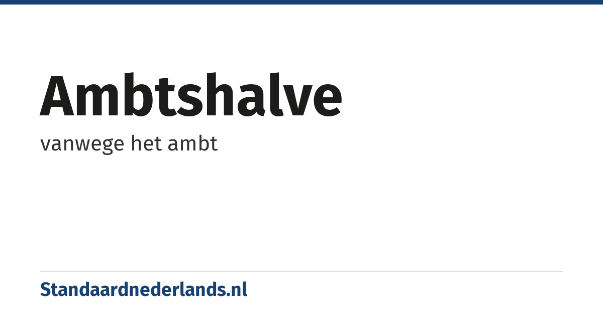 ambtshalve: vanwege het ambt