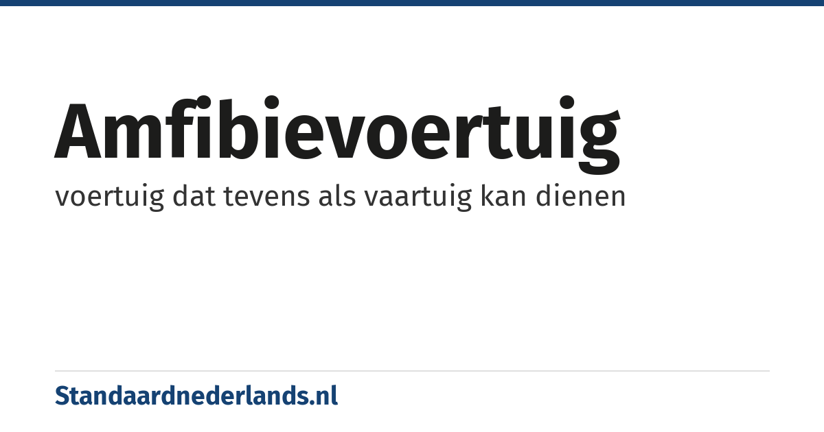 amfibievoertuig: voertuig dat tevens als vaartuig kan dienen