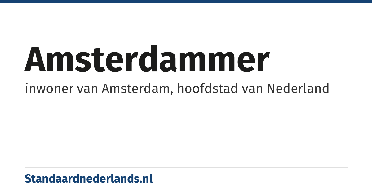 Amsterdammer: inwoner van Amsterdam, hoofdstad van Nederland