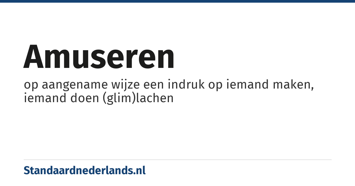 amuseren: op aangename wijze een indruk op iemand maken, iemand doen (glim)lachen
