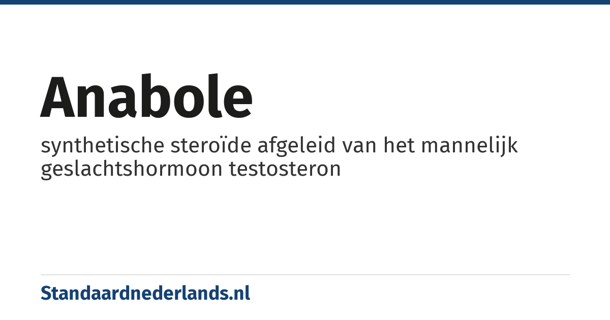 anabole: synthetische steroïde afgeleid van het mannelijk geslachtshormoon testosteron