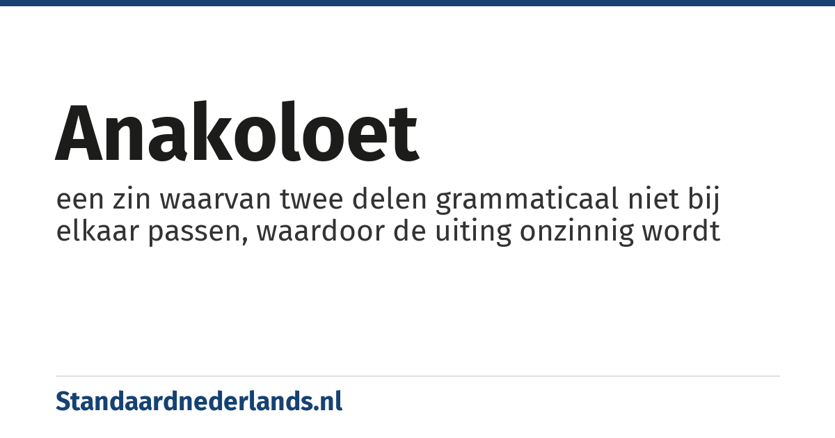 anakoloet: een zin waarvan twee delen grammaticaal niet bij elkaar passen, waardoor de uiting onzinnig wordt