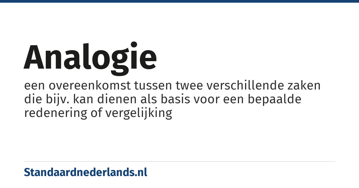 analogie: een overeenkomst tussen twee verschillende zaken die bijv. kan dienen als basis voor een bepaalde redenering of vergelijking