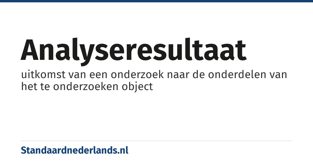 analyseresultaat: uitkomst van een onderzoek naar de onderdelen van het te onderzoeken object