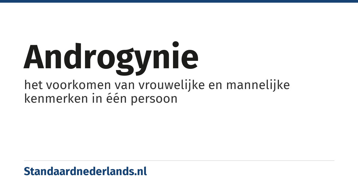 androgynie: het voorkomen van vrouwelijke en mannelijke kenmerken in één persoon