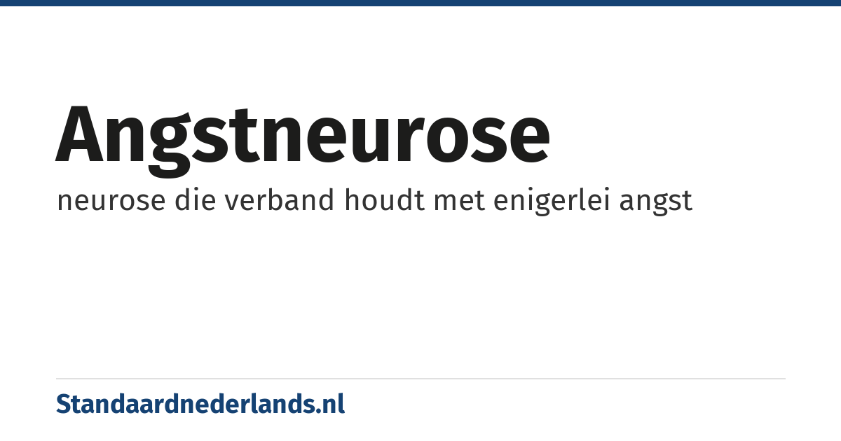 angstneurose: neurose die verband houdt met enigerlei angst
