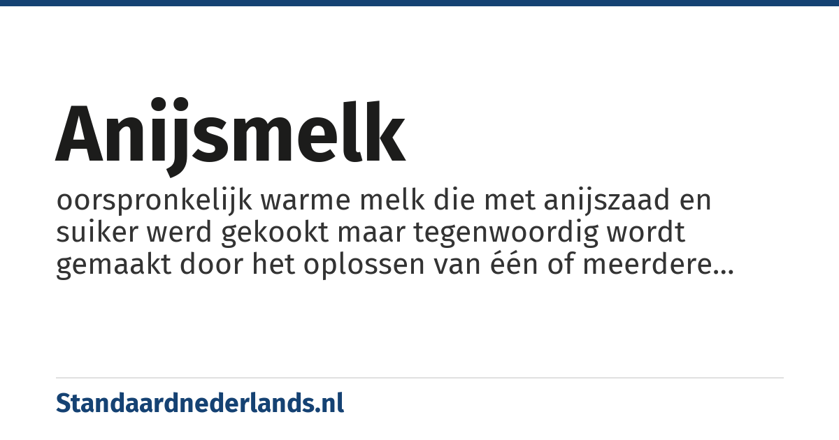 anijsmelk: oorspronkelijk warme melk die met anijszaad en suiker werd gekookt maar tegenwoordig wordt gemaakt door het oplossen van één of meerdere anijsblokjes (suiker en anijsextracten) in warme melk
