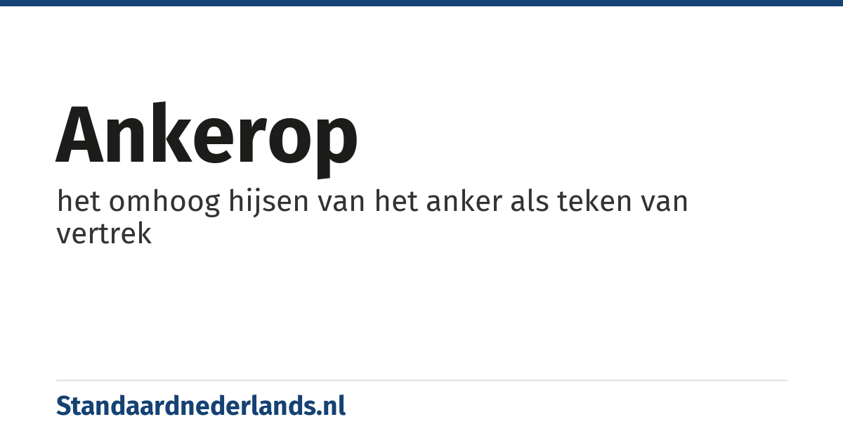 ankerop: het omhoog hijsen van het anker als teken van vertrek