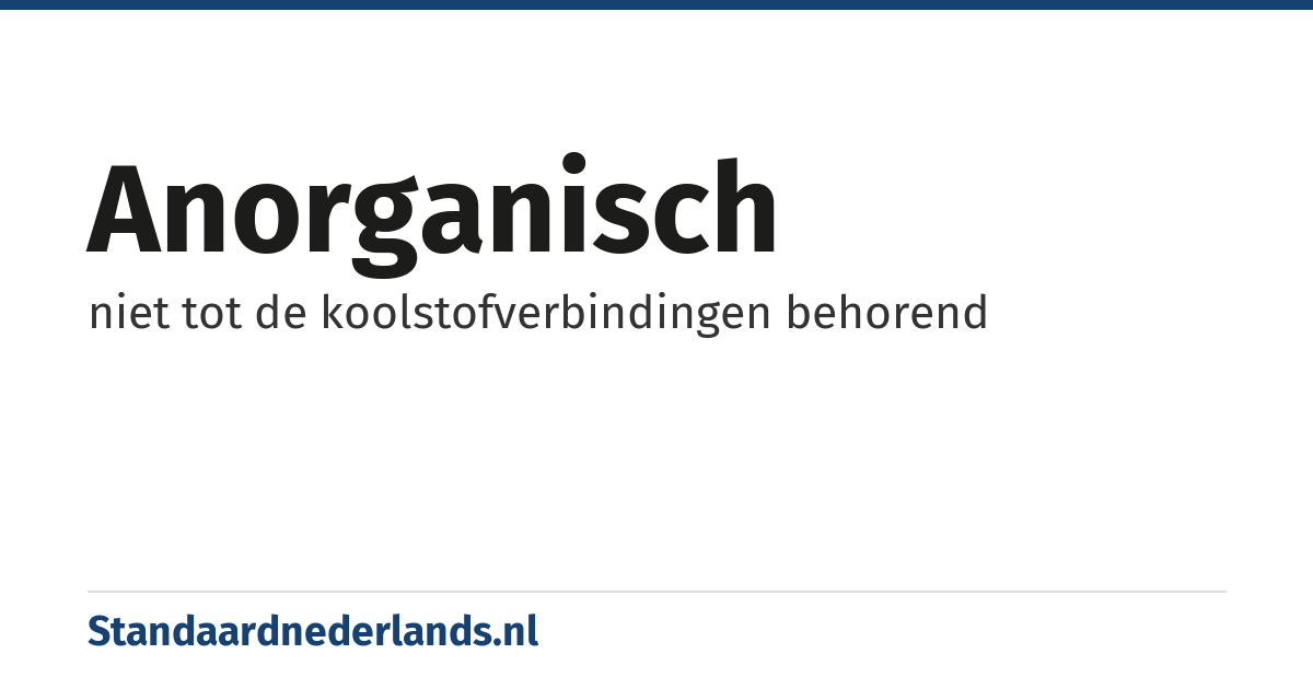 anorganisch: niet tot de koolstofverbindingen behorend