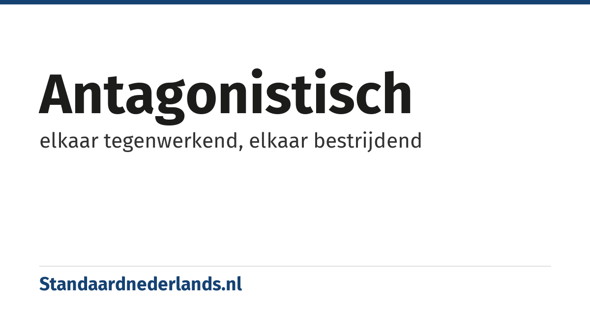 antagonistisch: elkaar tegenwerkend, elkaar bestrijdend