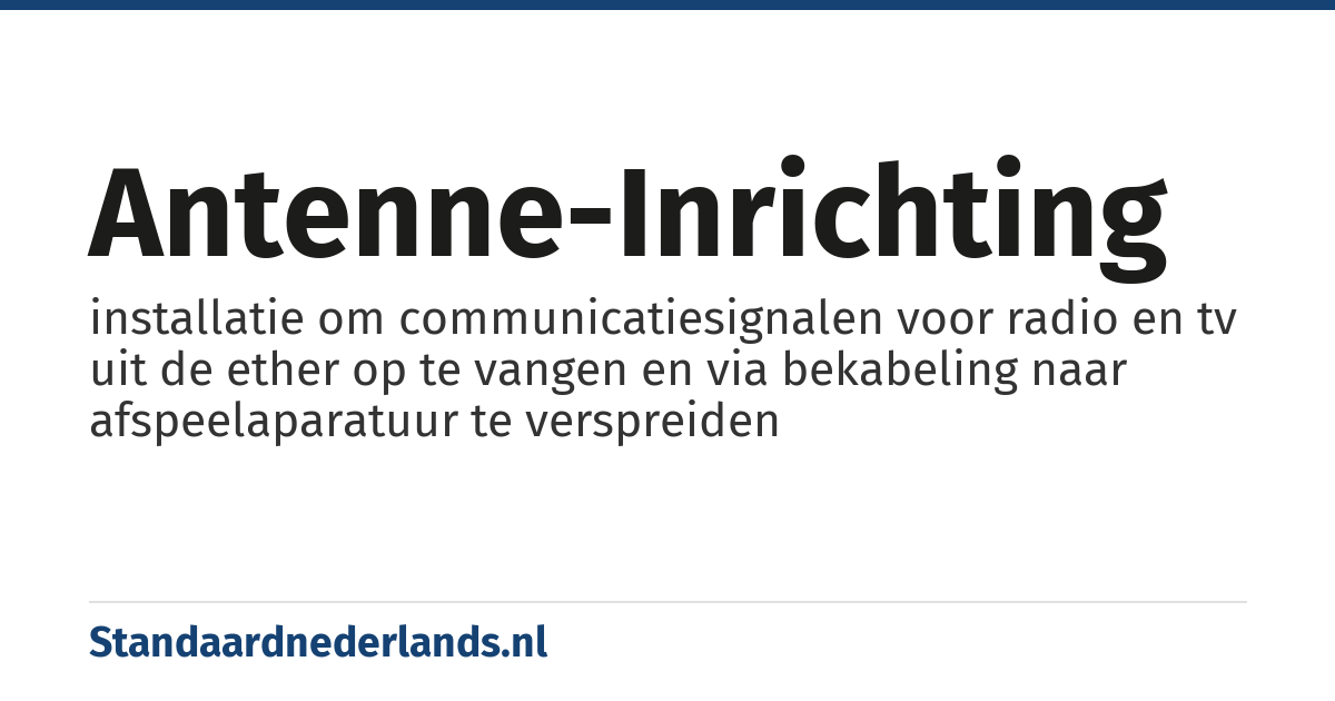 antenne-inrichting: installatie om communicatiesignalen voor radio en tv uit de ether op te vangen en via bekabeling naar afspeelaparatuur te verspreiden