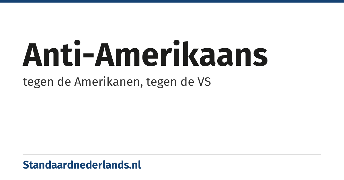 anti-Amerikaans: tegen de Amerikanen, tegen de VS