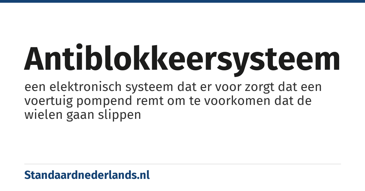 antiblokkeersysteem: een elektronisch systeem dat er voor zorgt dat een voertuig pompend remt om te voorkomen dat de wielen gaan slippen