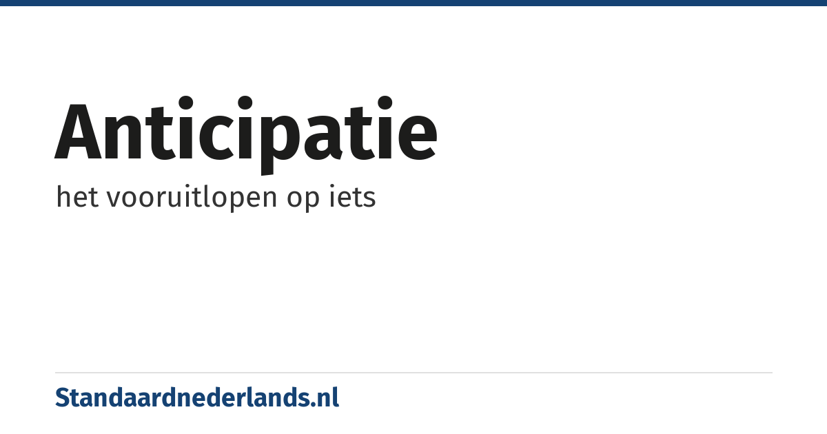 anticipatie: het vooruitlopen op iets