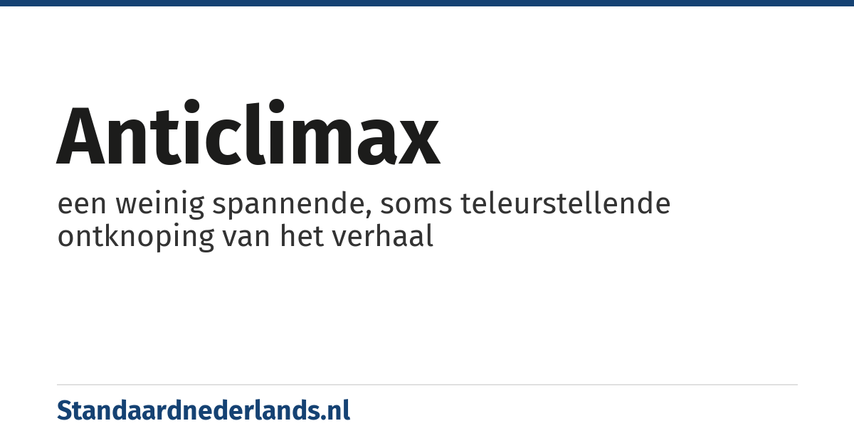 anticlimax: een weinig spannende, soms teleurstellende ontknoping van het verhaal