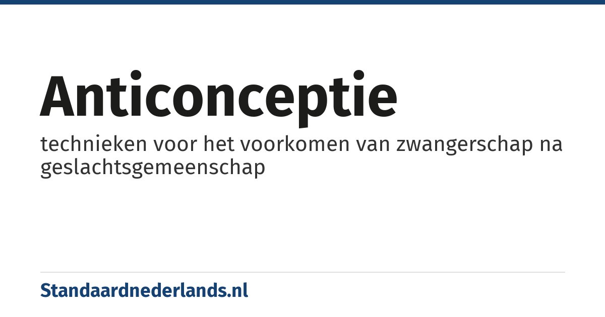 anticonceptie: technieken voor het voorkomen van zwangerschap na geslachtsgemeenschap