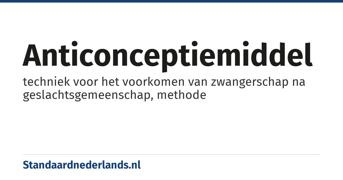 anticonceptiemiddel: techniek voor het voorkomen van zwangerschap na geslachtsgemeenschap, methode