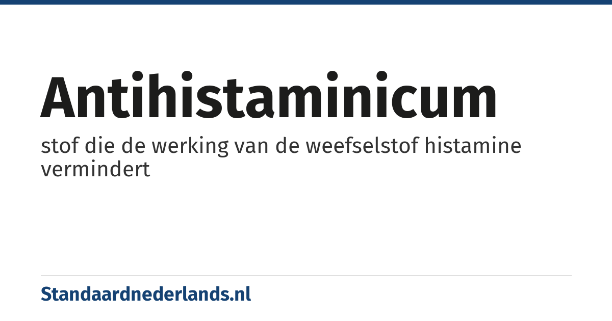 antihistaminicum: stof die de werking van de weefselstof histamine vermindert