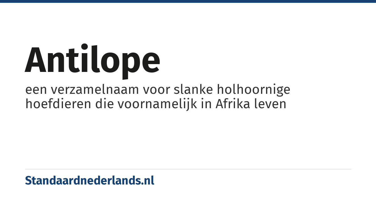 antilope: een verzamelnaam voor slanke holhoornige hoefdieren die voornamelijk in Afrika leven