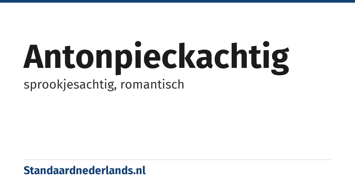antonpieckachtig: sprookjesachtig, romantisch