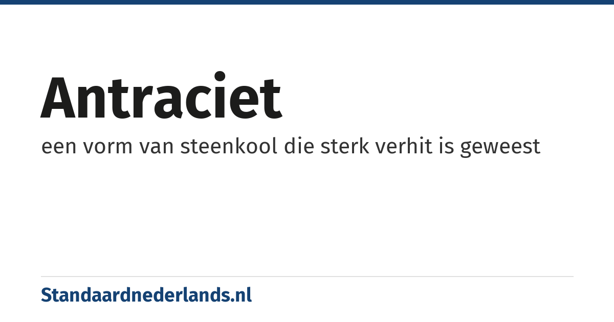 antraciet: een vorm van steenkool die sterk verhit is geweest