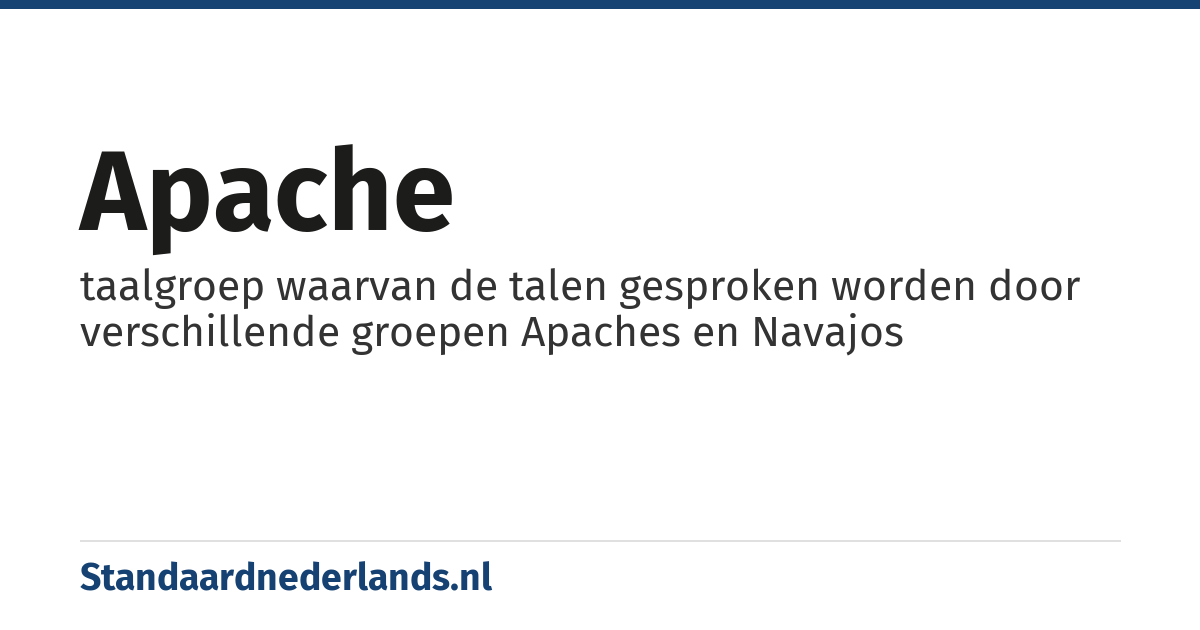 Apache: taalgroep waarvan de talen gesproken worden door verschillende groepen Apaches en Navajos