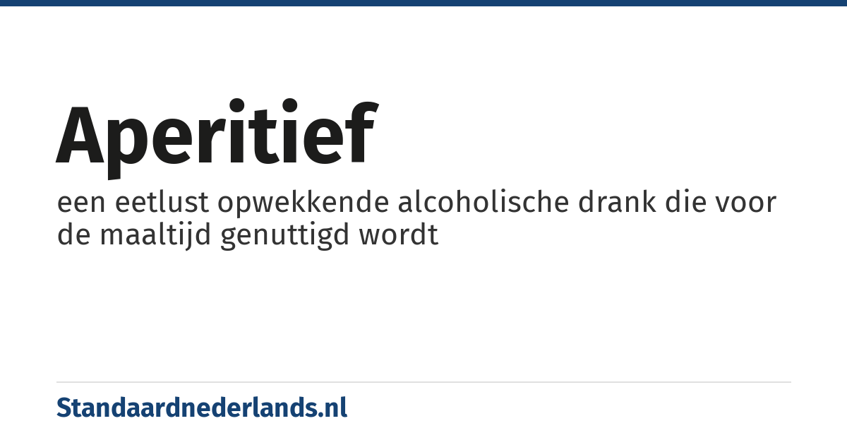 aperitief: een eetlust opwekkende alcoholische drank die voor de maaltijd genuttigd wordt
