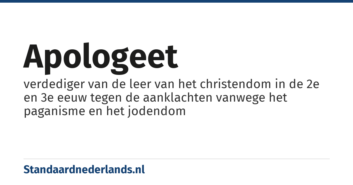 apologeet: verdediger van de leer van het christendom in de 2e en 3e eeuw tegen de aanklachten vanwege het paganisme en het jodendom