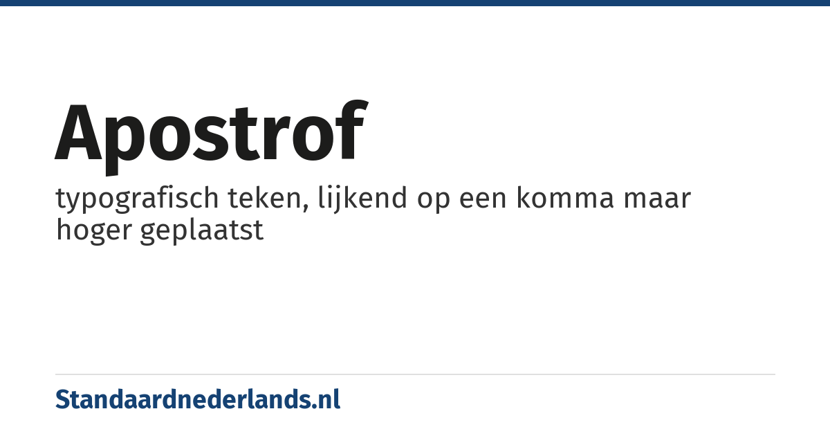 apostrof: typografisch teken, lijkend op een komma maar hoger geplaatst