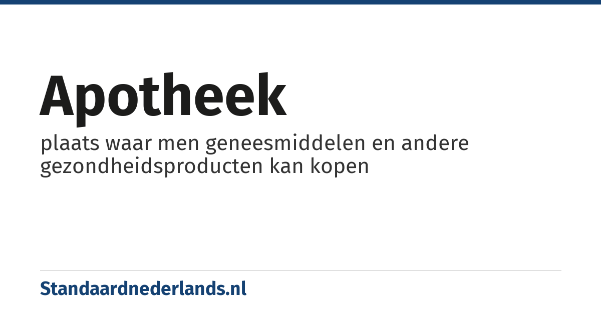 apotheek: plaats waar men geneesmiddelen en andere gezondheidsproducten kan kopen