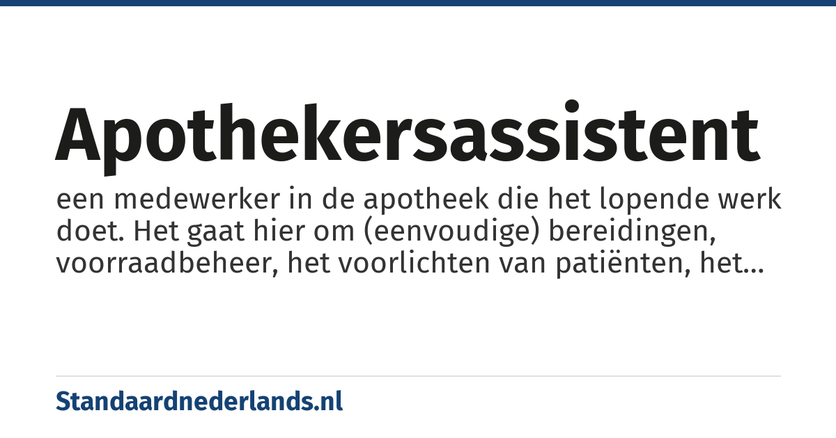 apothekersassistent: een medewerker in de apotheek die het lopende werk doet. Het gaat hier om (eenvoudige) bereidingen, voorraadbeheer, het voorlichten van patiënten, het invoeren en verwerken van recepten (tenzij hierbij lastige vragen ontstaan)